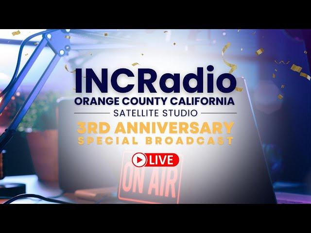 INCRadio Orange County, CA 3rd ANNIVERSARY SPECIAL BROADCAST