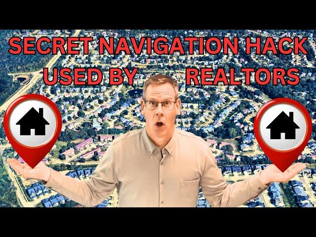 Secret Navigation Hack Used By Realtors