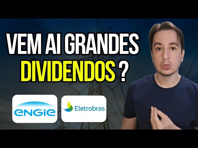 Egie3 e Elet6 Cairam mas os Dividendos vão subir: Engie e Eletrobras terão alto Dividendo em 2025?