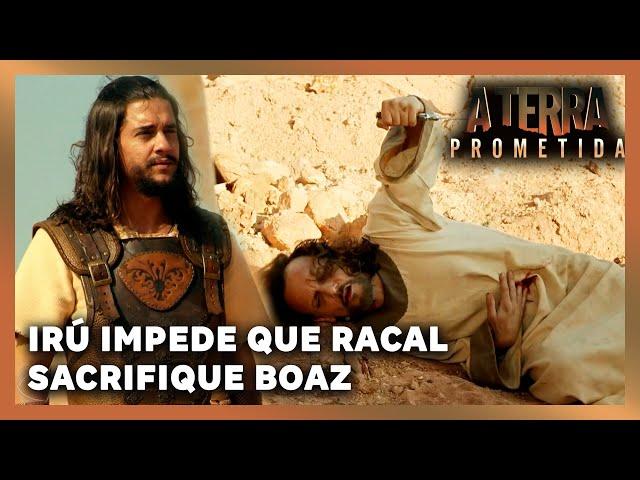 A TERRA PROMETIDA: Irú impede que Racal sacrifique Boaz