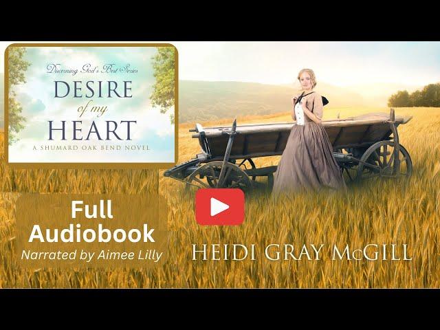 Desire of My Heart Full Christian Historical Fiction Novel Audiobook - Discerning God's Best Series