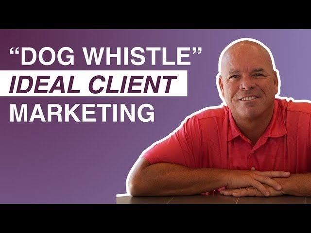 Dog Whistle Marketing: 7 EASY Steps to Attract Your Ideal Clients