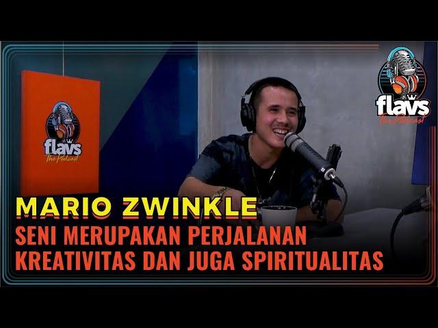 FLAVS THE PODCAST x MARIO ZWINKLE: SENI MERUPAKAN PERJALANAN KREATIVITAS DAN JUGA SPIRITUALITAS