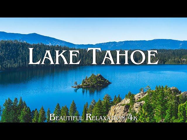 Lake Tahoe 4K -  Amazing Beautiful Nature Scenery with Relaxing Music - Piano Music