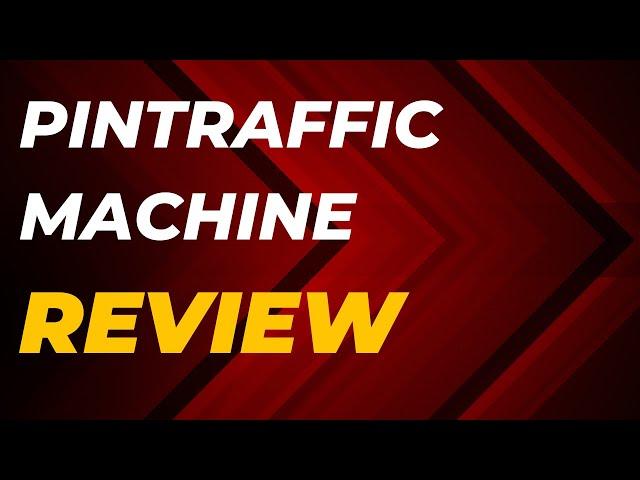 Pintraffic Machine Review - 100% Automated Pinterest Traffic