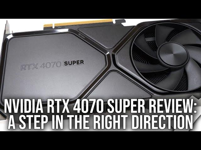 Nvidia GeForce RTX 4070 Super Review: A Step In The Right Direction