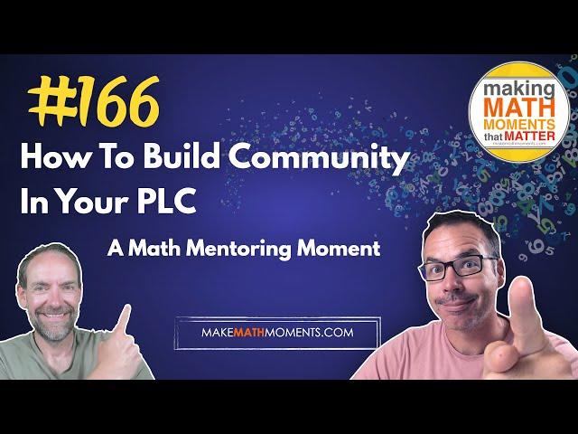 Ep166: How To Build Community In Your PLC - A Math Mentoring Moment