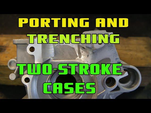 Port Matching, Porting And Trenching Two-Stroke Engine Cases