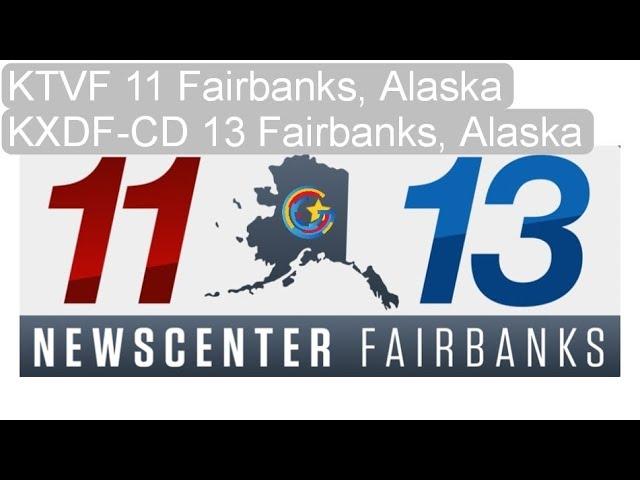 KTVF 11/ KXDF-CD 13 Fairbanks, Alaska NewsCenter Fairbanks