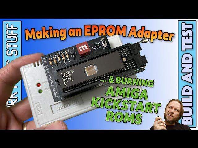 Making an EPROM Adapter and Burning Amiga Kickstart ROMs - TL866 MiniPro