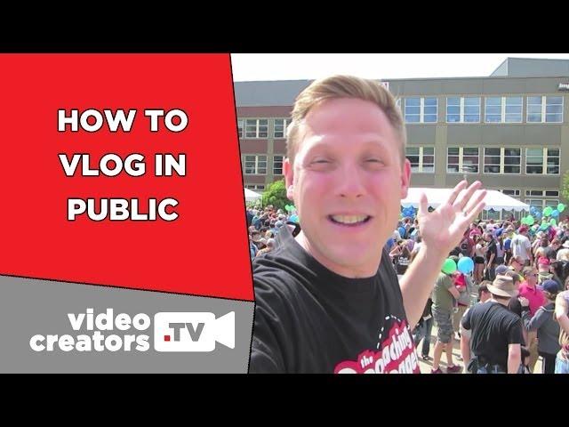 How To Vlog in Public without being Awkward