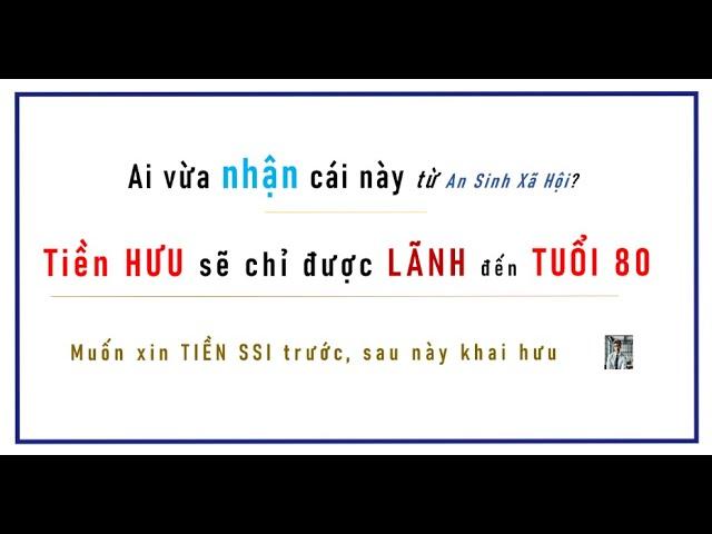 Ai vừa nhận cái này từ ASXH? TIỀN Hưu chỉ được nhận đến TUỔI 80