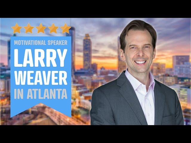 Top Motivational Speaker for Atlanta Events | Larry Weaver