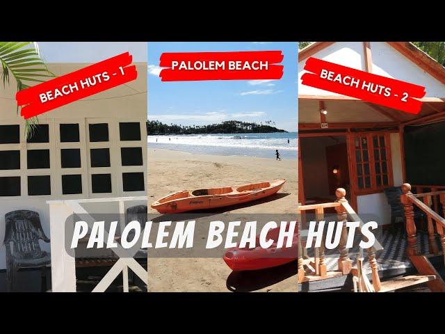 Checkout TOP 2 SOUTH GOA BEACH HUTS on a BUDGET ! PALOLEM BEACH HUTS VLOG!