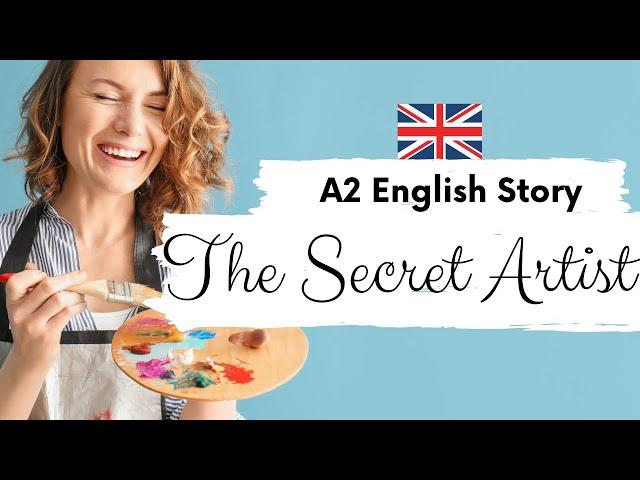 BEGINNER ENGLISH STORY  The Secret Artist  | Level 1 / 2 / A2 | BRITISH ENGLISH | With Subtitles