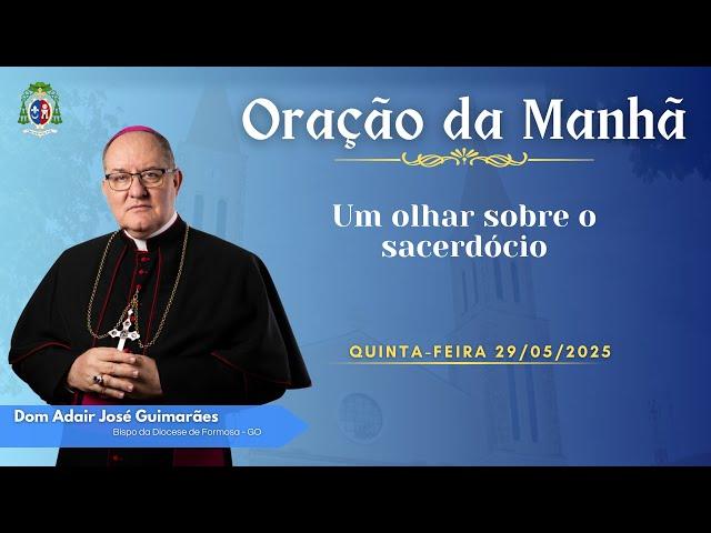 MORNING PRAYER - 05/29/2025 - A look at the priesthood