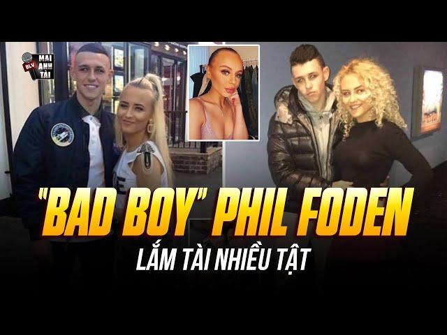 “BAD BOY” PHIL FODEN LẮM TÀI NHIỀU TẬT | DRAMA DẪN GÁI VỀ KHÁCH SẠN, TIỆC TÙNG THÂU ĐÊM SUỐT SÁNG