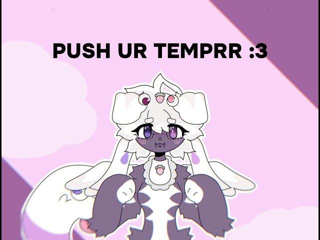 PUSH UR TEMPRR || gift @26nightmares