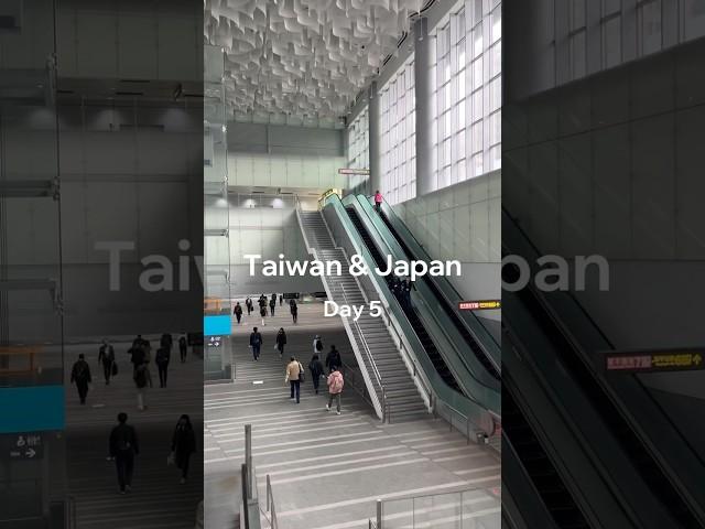 Taiwan & Japan - Day 5 (Bye Taiwan and Hello Tokyo!)