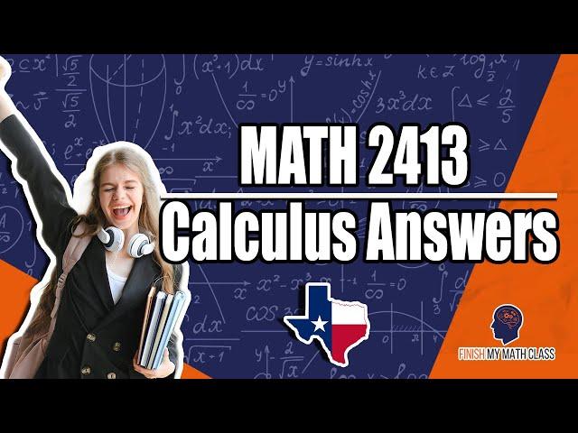MATH 2413 Answers, Calculus: FinishMyMathClass.com
