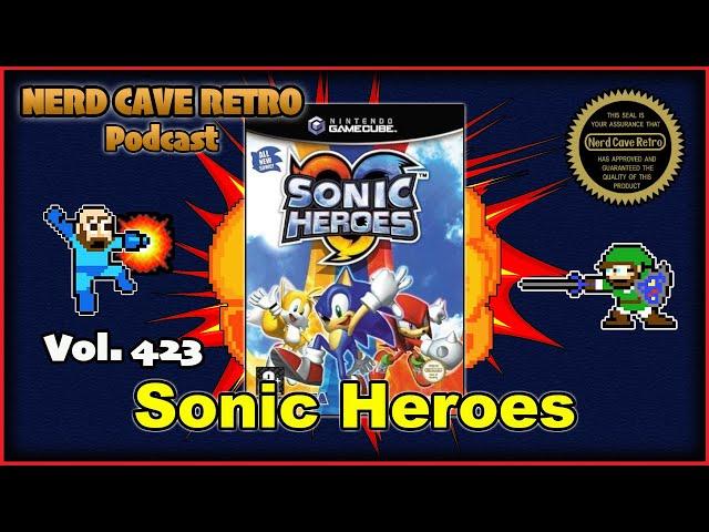 Nerd Cave Retro Vol. 423 - Sonic Heroes