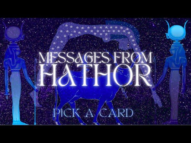 Messages From HATHOR PICK A CARD