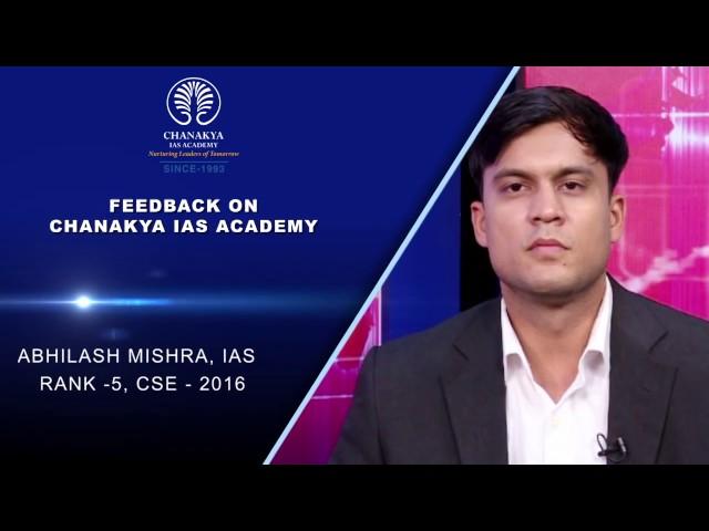 Testimonial on Chanakya IAS Academy by Abhilash Mishra, IAS, Rank 5, CSE 2016