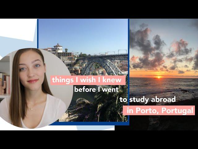 things I wish I knew   : studying abroad in Porto, Portugal   