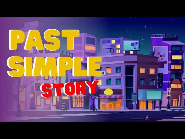 PAST SIMPLE STORY  - Learn past simple with a short, fun story.