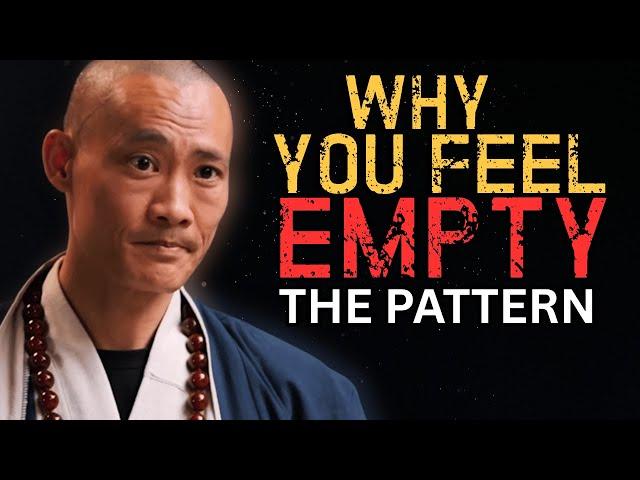 WHY YOU ALWAYS FEEL EMPTY: The Truth You Need to Hear | Master Shi Heng Yi