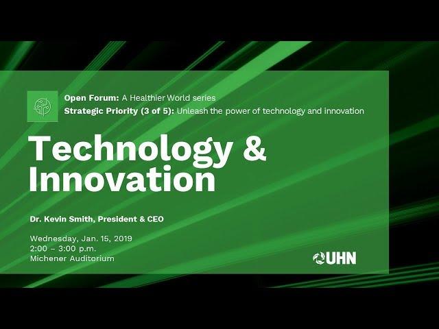 UHN - Open Forum - Technology & Innovation