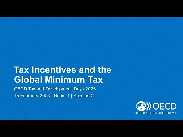 OECD Tax and Development Days 2023 (Day 1 Room 1 Session 2): Tax incentives and global minimum tax