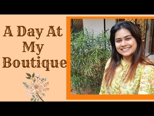 A Day At My Boutique | Anuradha P Nair