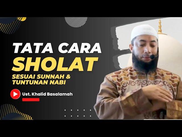 PRAKTEK SHOLAT SESUAI SUNNAH | Ust. Khalid Basalamah