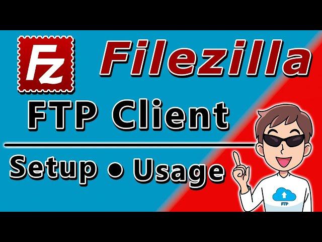 FileZilla FTP Client Setup and Usage - How to use the Filezilla client