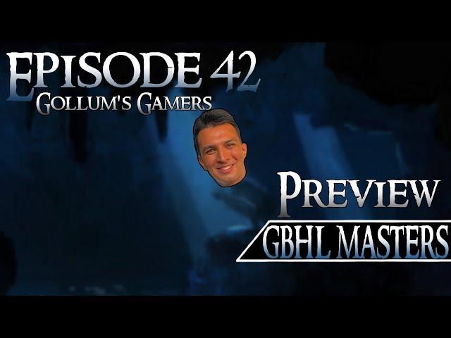 GBHL Masters Preview - Gollum's Gamers Podcast Episode 42 | MESBG