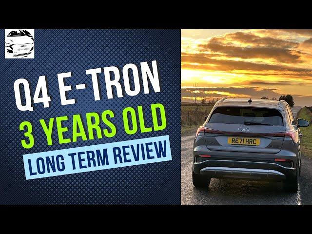 Audi Q4 E-Tron Long Term Owner Review (3 years)