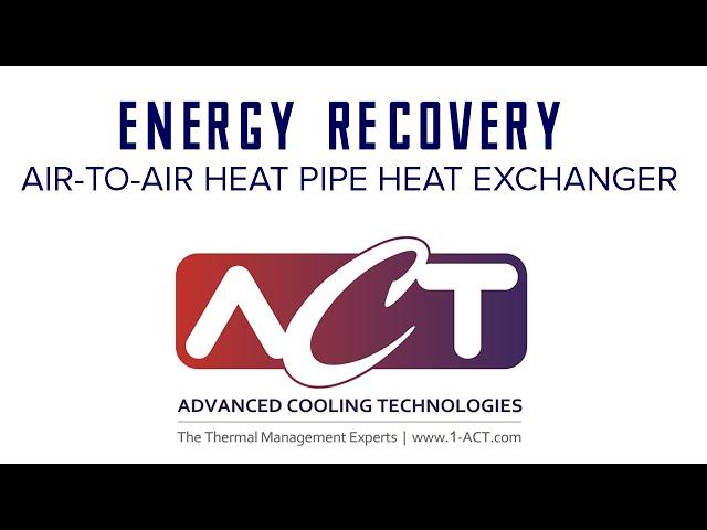 Advanced Cooling Technologies presents Air-to-Air Heat Pipe Heat Exchanger Technology