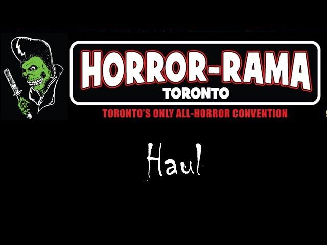 My Horror Rama Toronto Convention Haul