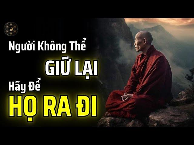 ĐỪNG SỢ BẤT KỲ MỐI QUAN HỆ NÀO TAN VỠ: NGƯỜI KHÔNG THỂ GIỮ HÃY ĐỂ HỌ RA ĐI | THUẬT CỔ NHÂN