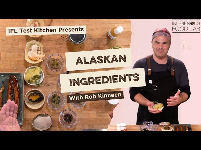 Alaskan Ingredients - Rob Kinneen