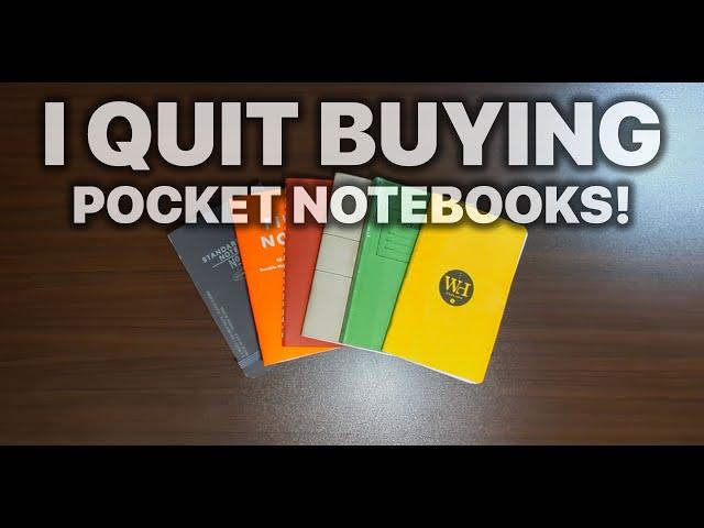 I QUIT BUYING POCKET NOTEBOOKS!