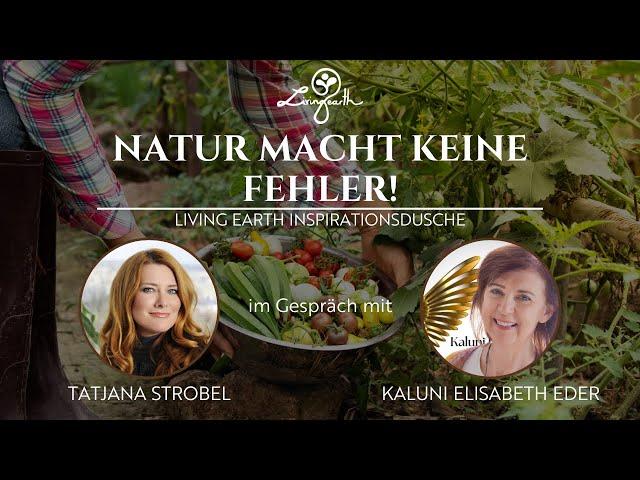 NATUR MACHT KEINE FEHLER! Tatjana Strobel im Gespräch mit Kaluni Elisabeth Eder