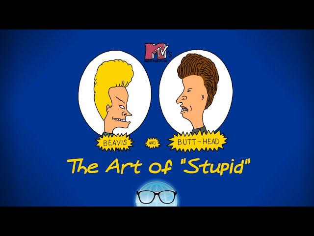 Beavis and Butt-Head: The Art of "Stupid"