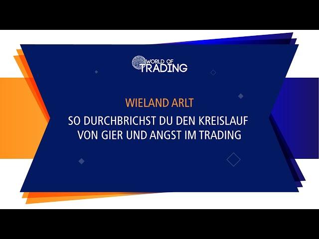 So durchbrichst Du den Kreislauf von Gier und Angst im Trading - Wieland Arlt