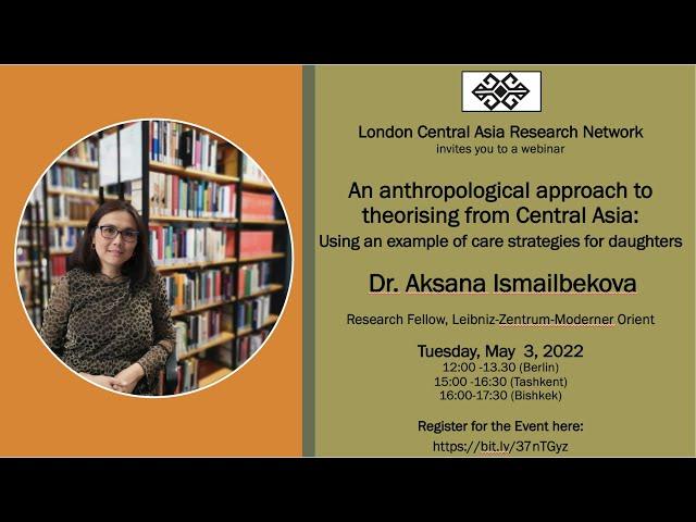 Dr. Aksana Ismailbekova on an anthropological approach to theorising from Central Asia, 3 May 2022