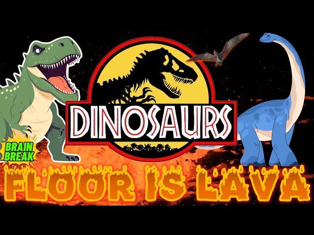 DINOSAURS: FLOOR IS LAVA BRAIN BREAK! Exercise. Gonoodle alternative Jurassic World Park, Just Dance