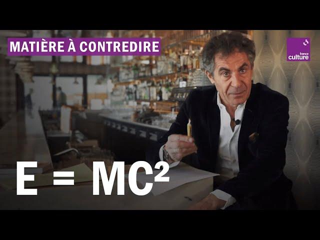 E = mc² , la formule expliquée par Etienne Klein