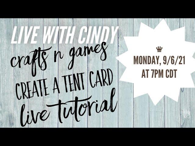 Crafts N Games Tent Card Live Tutorial Live with Cindy