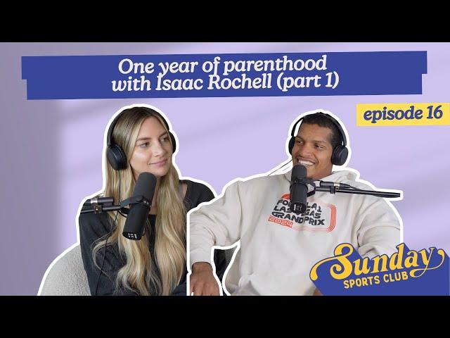 One year of parenthood with Isaac Rochell (part 1) | Episode 16